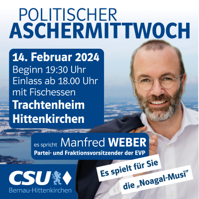 Politischer Aschermittwoch mit Manfred Weber am 14.02.2024 in Bernau